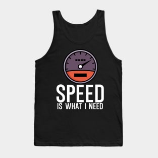 Speed is what i need Tank Top
